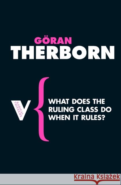 What Does the Ruling Class Do When It Rules?: State Apparatuses and State Power under Feudalism, Capitalism and Socialism