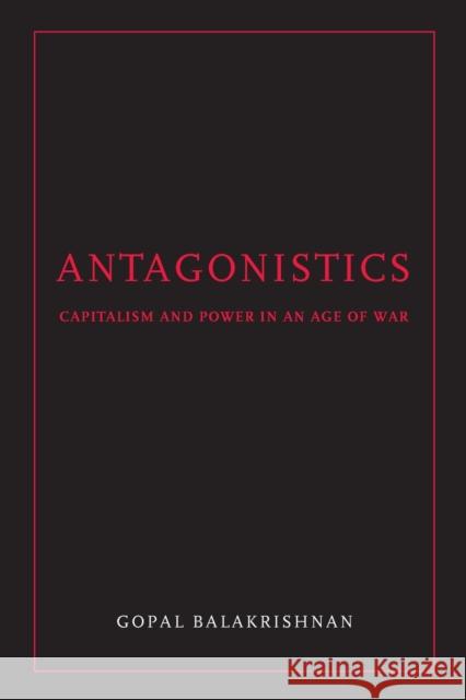 Antagonistics: Capitalism and Power in an Age of War