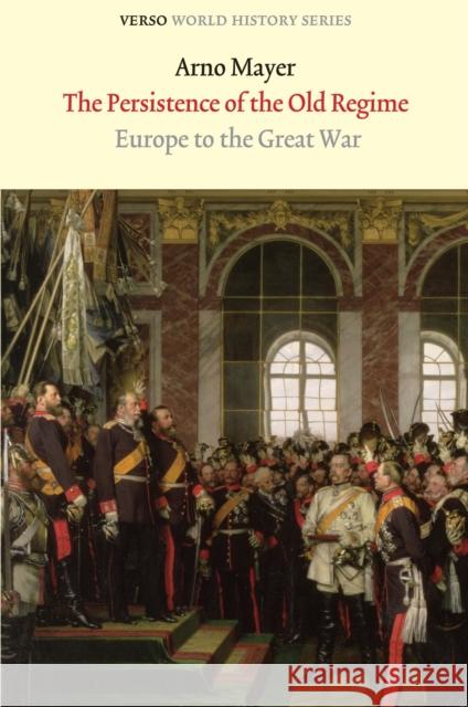 The Persistence of the Old Regime: Europe to the Great War