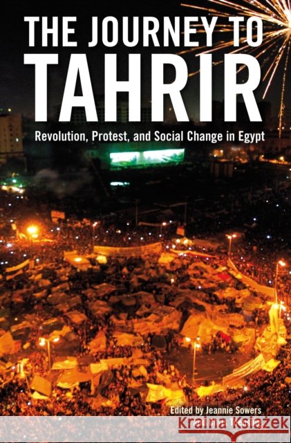 The Journey to Tahrir: Revolution, Protest, and Social Change in Egypt