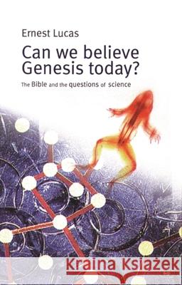 Can We Believe Genesis Today?: The Bible and the Questions of Science
