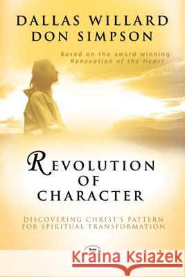 Revolution of character: Discovering Christ'S Pattern For Spiritual Transformation