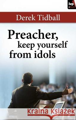 Preacher, Keep Yourself from Idols