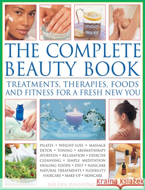 The Complete Beauty Book: Treatments, Therapies, Foods and Fitness for a Fresh New You