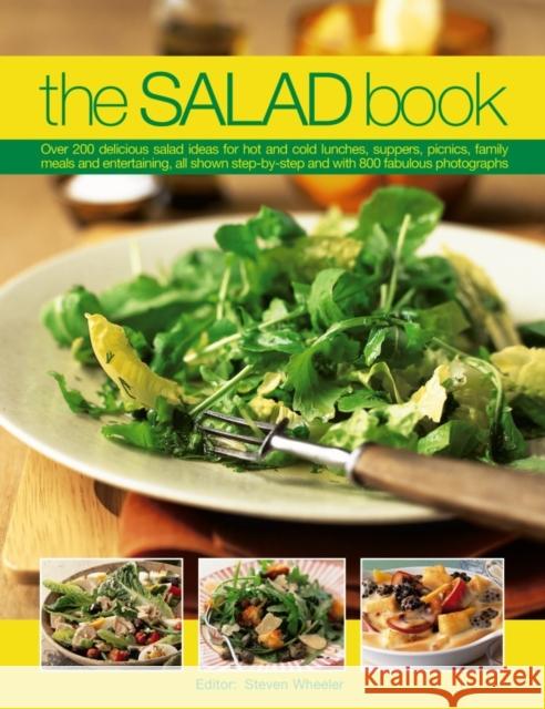 The Salad Book: Over 200 Delicious Salad Ideas for Hot and Cold Lunches, Suppers, Picnics, Family Meals and Entertaining, All Shown Step by Step with Over 800 Fabulous Photographs