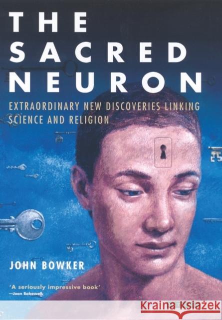 The Sacred Neuron: Extraordinary New Discoveries Linking Science and Religion