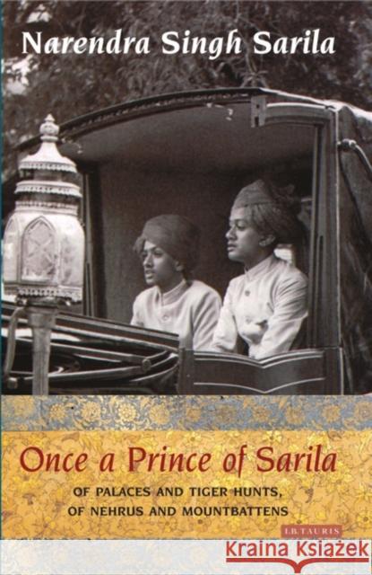 Once a Prince of Sarila: Of Palaces and Tiger Hunts, of Nehrus and Mountbattens