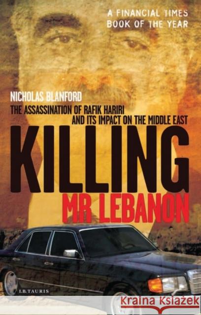 Killing Mr Lebanon : The Assassination of Rafik Hariri and Its Impact on the Middle East