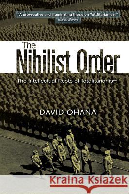 Nihilist Order: The Intellectual Roots of Totalitarianism