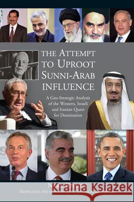 Attempt to Uproot Sunni-Arab Influence: A Geo-Strategic Analysis of the Western, Israeli and Iranian Quest for Domination