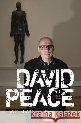 David Peace: Texts and Contexts