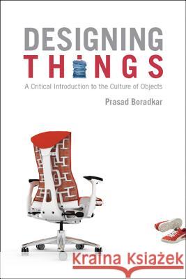 Designing Things: A Critical Introduction to the Culture of Objects