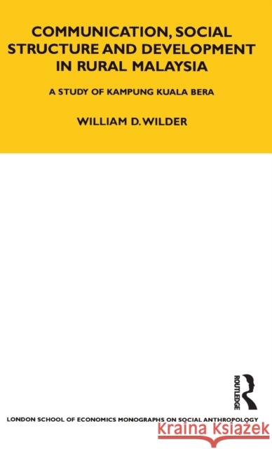 Communication, Social Structure and Development in Rural Malaysia : A Study of Kampung Kuala Bera