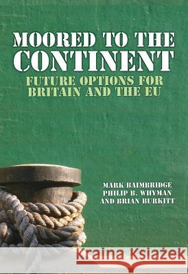 Moored to the Continent?: Future Options for Britain and the EU