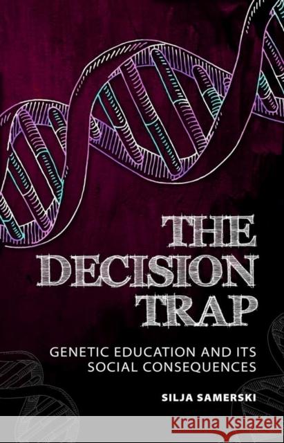 The Decision Trap: Genetic Education and Its Social Consequences