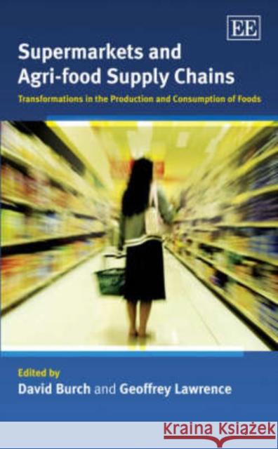 Supermarkets and Agri-food Supply Chains: Transformations in the Production and Consumption of Foods