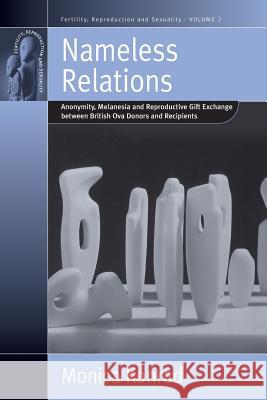 Nameless Relations: Anonymity, Melanesia and Reproductive Gift Exchange Between British Ova Donors and Recipients