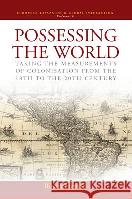 Possessing the World: Taking the Measurements of Colonisation from the 18th to the 20th Century