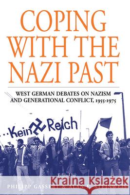 Coping with the Nazi Past: West German Debates on Nazism and Generational Conflict, 1955-1975