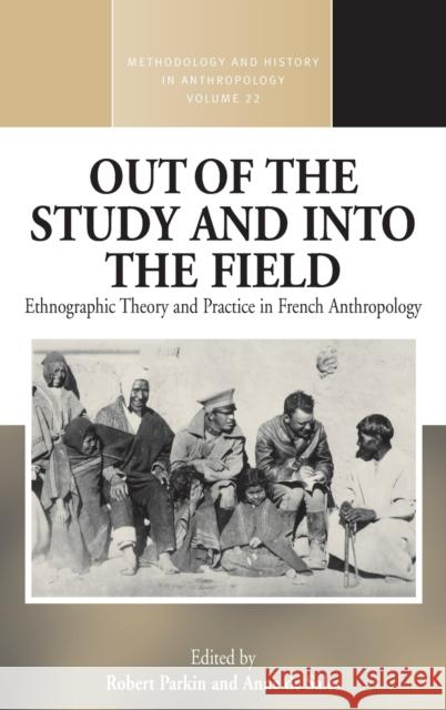 Out of the Study and Into the Field: Ethnographic Theory and Practice in French Anthropology