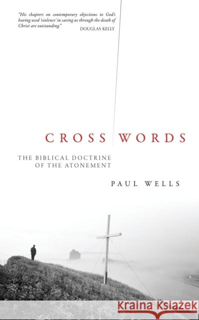 Cross Words: The Biblical Doctrine of the Atonement
