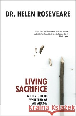 Living Sacrifice: Willing to be Whittled as an Arrow