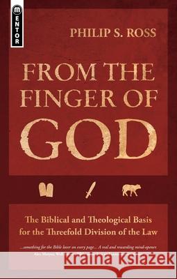 From the Finger of God: The Biblical and Theological Basis for the Threefold Division of the Law