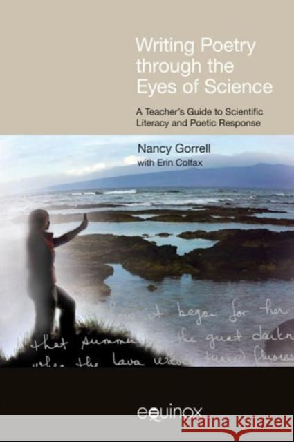 Writing Poetry Through the Eyes of Science: A Teacher's Guide to Scientific Literacy and Poetic Response