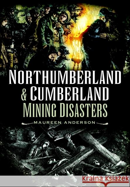 NORTHUMBERLAND AND CUMBERLAND MINING DISASTERS