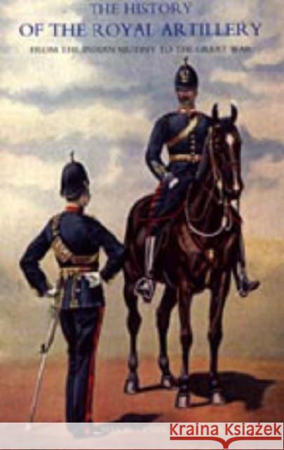 History of the Royal Artillery from the Indian Mutiny to the Great War: Campaigns 1860-1914: v. III