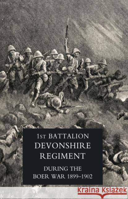 Record of a Regiment of the Line (the 1st Battalion,Devonshire Regiment During the Boer War,1899-1902): 2004