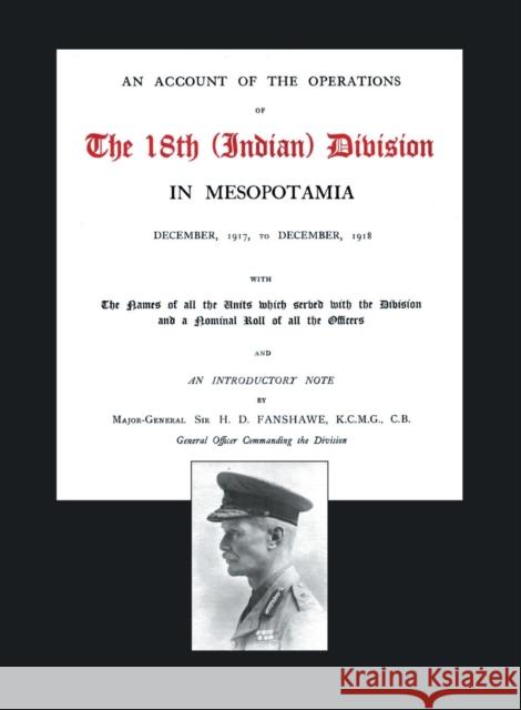 Account of the Operations of the 18th (Indian) Division in Mesopotamia, December 1917 to December 1918