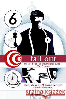 Fall Out: The Unofficial and Unathorised Guide to The Prisoner