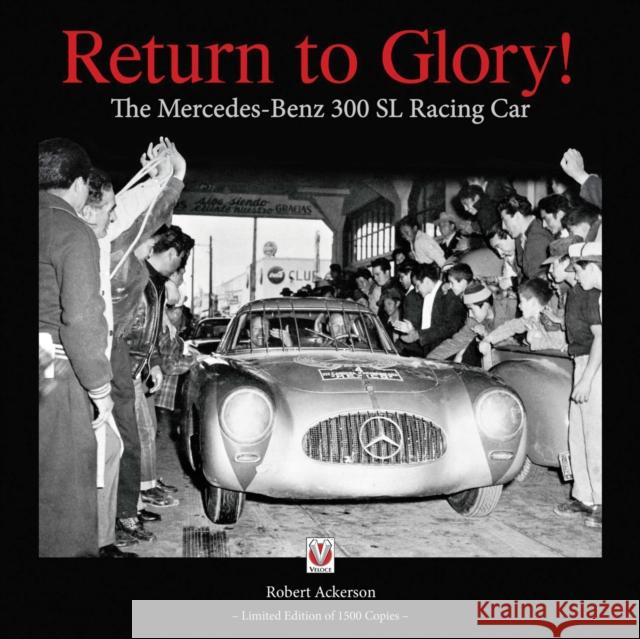 Return to Glory!: The Mercedes-Benz 300 SL Racing Car