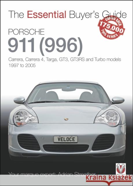 Porsche 911 (996): Carrera, Carrera 4, Targa, Gt3, Gt3rs and Turbo Models 1997 to 2005