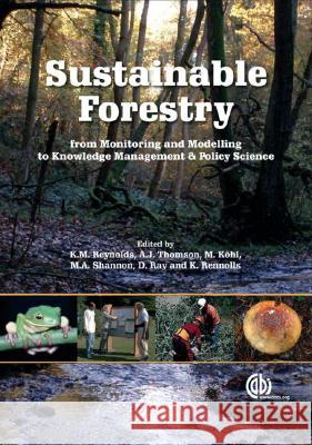 Sustainable Forestry: From Monitoring and Modelling to Knowledge Management and Policy Science