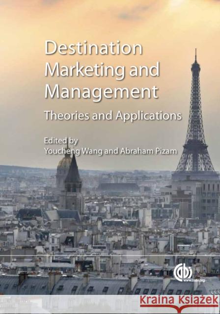 Destination Marketing and Management: Theories and Applications