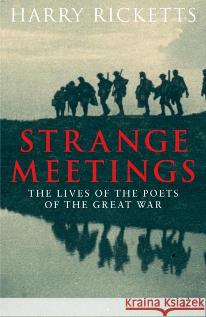 Strange Meetings: The Lives of the Poets of the Great War