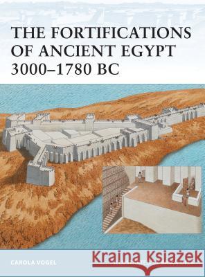The Fortifications of Ancient Egypt 3000-1780 BC