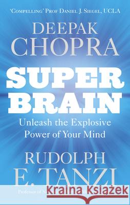 Super Brain: Unleashing the explosive power of your mind to maximize health, happiness and spiritual well-being