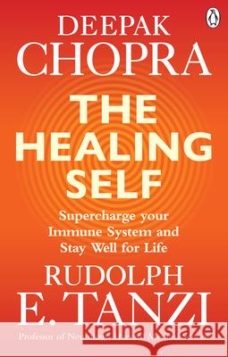 The Healing Self: Supercharge your immune system and stay well for life