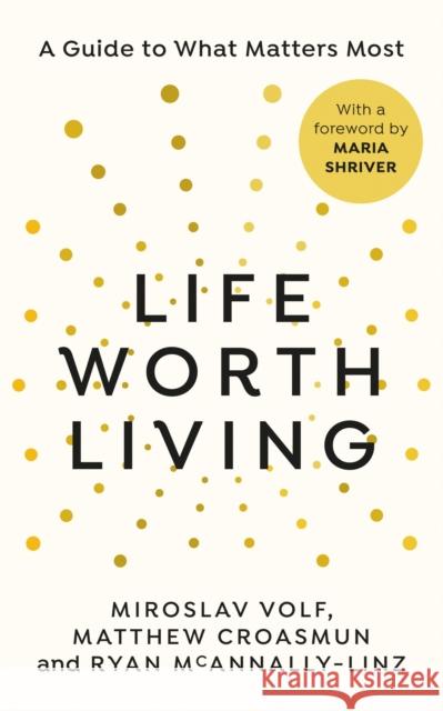 Life Worth Living: A guide to what matters most