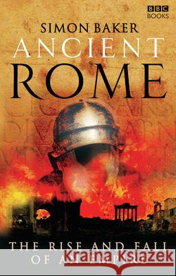 Ancient Rome: The Rise and Fall of an Empire