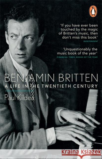 Benjamin Britten: A Life in the Twentieth Century