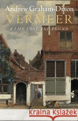 Vermeer: A Life Lost and Found