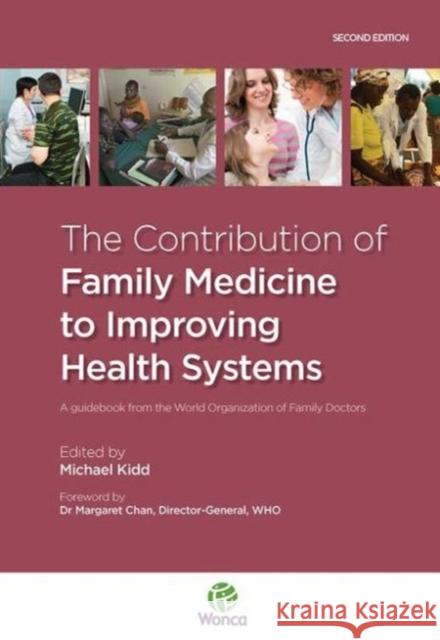 The Contribution of Family Medicine to Improving Health Systems: A Guidebook from the World Organization of Family Doctors