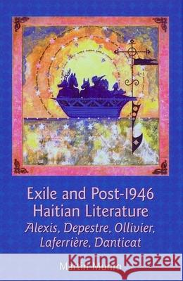 Exile and Post-1946 Haitian Literature: Alexis, Depestre, Ollivier, Laferriere, Danticat