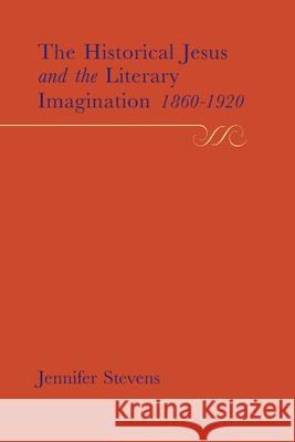 The Historical Jesus and the Literary Imagination 1860-1920