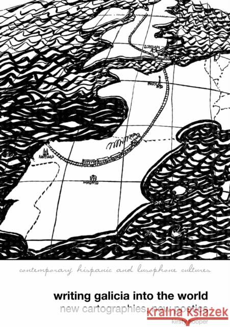 Writing Galicia Into the World: New Cartographies, New Poetics