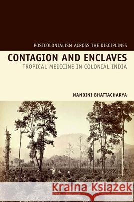 Contagion and Enclaves: Tropical Medicine in Colonial India